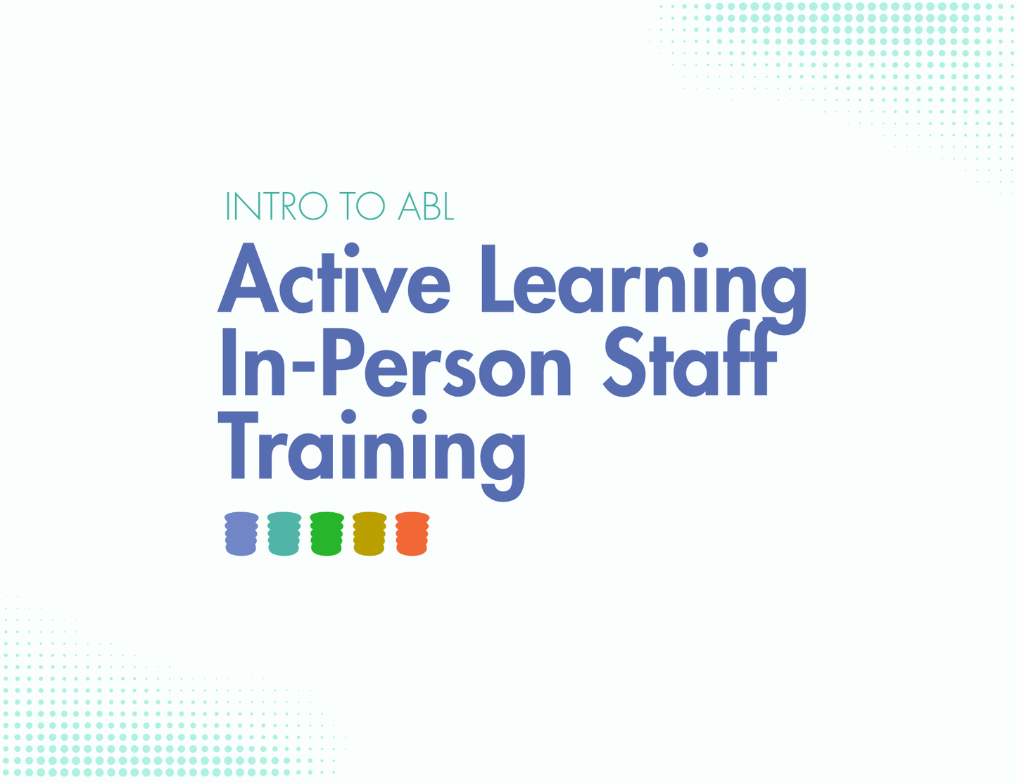 Intro to ABL: Active Learning In-Person Staff Training