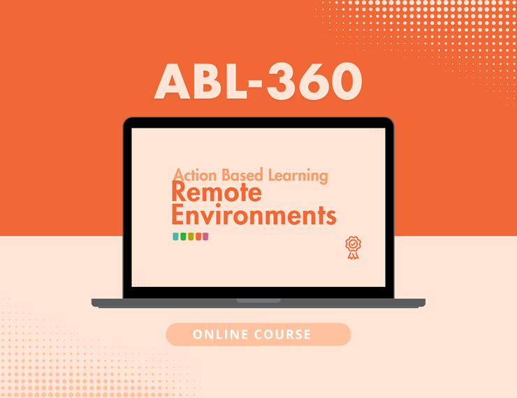 [ABL-360] Action Based Learning in a Remote Environment