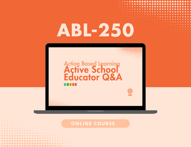 ABL-250 Q&A with Active School Educators